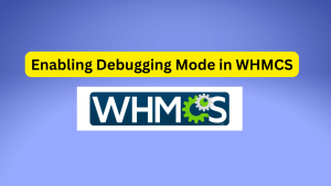 Enabling Debugging Mode in WHMCS